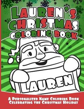 portada Lauren's Christmas Coloring Book: A Personalized Name Coloring Book Celebrating the Christmas Holiday