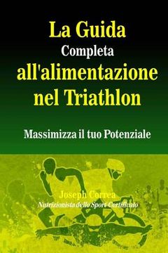 portada La Guida Completa all'alimentazione nel Triathlon: Massimizza il tuo Potenziale (en Italiano)