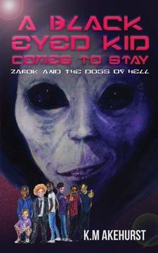 portada A Black Eyed Kid Comes To Stay: Zarok and The Dogs of Hell (in English)