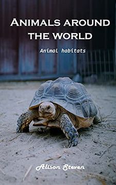 portada Animals Around the World: Animal Habitats (en Inglés)