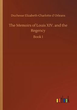 portada The Memoirs of Louis XIV. and the Regency (in English)