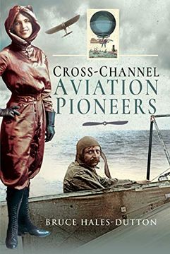 portada Cross-Channel Aviation Pioneers: Blanchard and Bleriot, Vikings and Viscounts (en Inglés)