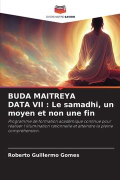 portada Buda Maitreya Data VII: Le samadhi, un moyen et non une fin (en Francés)