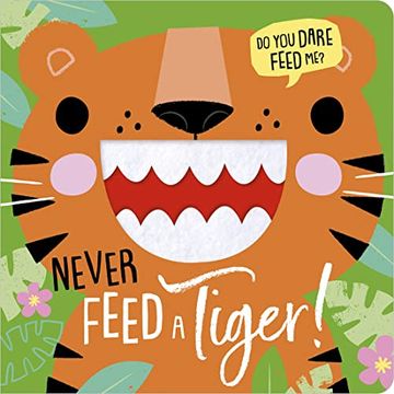 portada Never Feed a Tiger! (en Inglés)