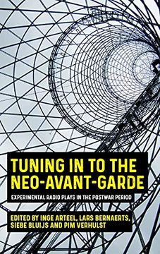 portada Tuning in to the Neo-Avant-Garde: Experimental Radio Plays in the Postwar Period (in English)