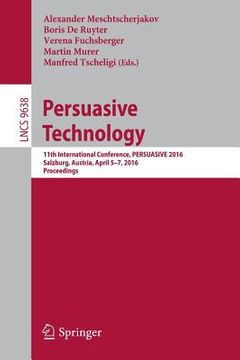 portada Persuasive Technology: 11th International Conference, Persuasive 2016, Salzburg, Austria, April 5-7, 2016, Proceedings (in English)