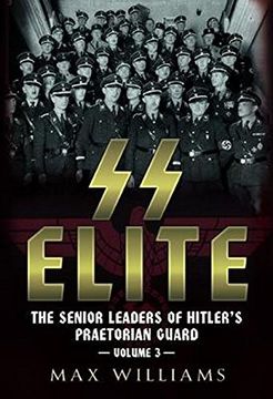 portada SS Elite. Volume 3: R to W: The Senior Leaders of Hitler's Praetorian Guard