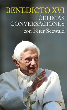portada Ultimas Conversaciones. Benedicto xvi con Peter Seewald: 1 (Testimonios) (in Spanish)