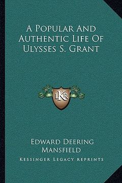 portada a popular and authentic life of ulysses s. grant (en Inglés)
