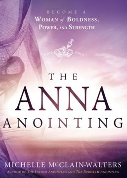 portada The Anna Anointing: Become a Woman of Boldness, Power and Strength 