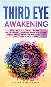 portada Third Eye Awakening: Guided Meditation to Open Your Third Eye. Psychic Abilities for Beginners, Mind Power, Intuition, Empath, Healing Medi (en Inglés)