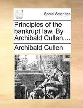 portada principles of the bankrupt law. by archibald cullen, ... (en Inglés)