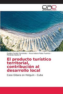 portada El Producto Turístico Territorial, Contribución al Desarrollo Local: Caso Gibara en Holguín - Cuba