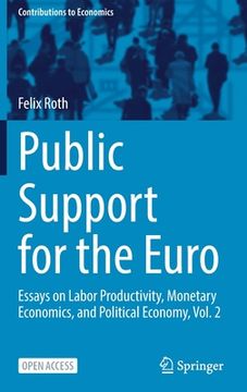 portada Public Support for the Euro: Essays on Labor Productivity, Monetary Economics, and Political Economy, Vol. 2 (in English)