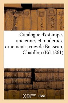 portada Catalogue D'Estampes Anciennes Et Modernes, Ornements, Vues de Boisseau, Chatillon (Litterature) (French Edition)