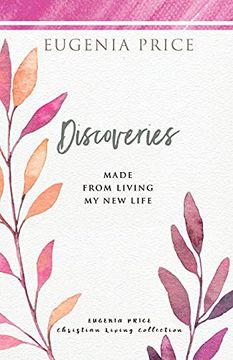 portada Discoveries: Made From Living my new Life (The Eugenia Price Christian Living Collection) (en Inglés)