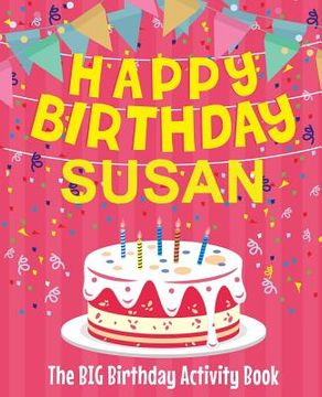 portada Happy Birthday Susan - The Big Birthday Activity Book: Personalized Children's Activity Book (in English)