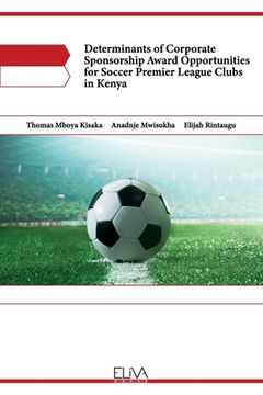 portada Determinants of Corporate Sponsorship Award Opportunities for Soccer Premier League Clubs in Kenya (en Inglés)