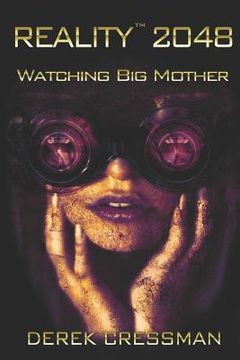 portada Reality(TM) 2048: Watching Big Mother (en Inglés)