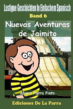 portada Lustige Geschichten in Einfachem Spanisch 6: Nuevas Aventuras de Jaimito