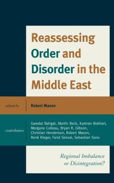 portada Reassessing Order and Disorder in the Middle East: Regional Imbalance or Disintegration? (in English)