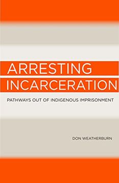 portada Arresting Incarceration: Pathways out of Indigenous imprisonment