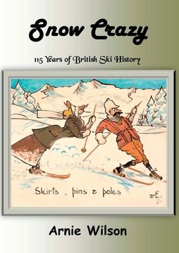 portada Snow Crazy: 115 Years of British Ski History (en Inglés)