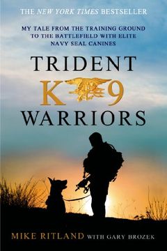 portada Trident K9 Warriors: My Tale from the Training Ground to the Battlefield with Elite Navy SEAL Canines (in English)