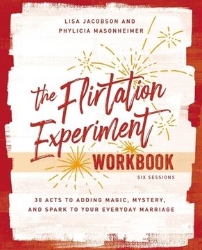 portada The Flirtation Experiment Workbook: 30 Acts to Adding Magic, Mystery, and Spark to Your Everyday Marriage (en Inglés)