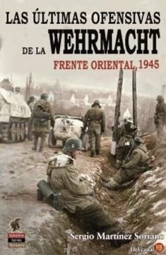 portada Las Últimas Ofensivas de la Wehrmacht: Frente Oriental 1945