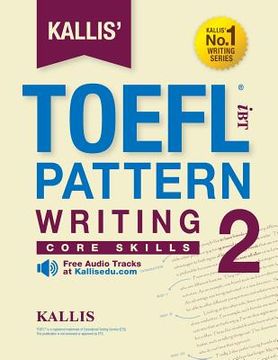 portada Kallis'Ibt Toefl Pattern Writing 2: Core Skills: Volume 2 (in English)