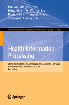 portada Health Information Processing: 9th China Health Information Processing Conference, Chip 2023, Hangzhou, China, October 27-29, 2023, Proceedings (en Inglés)