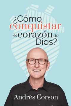 portada Cómo Conquistar el Corazón de Dios? (in Spanish)