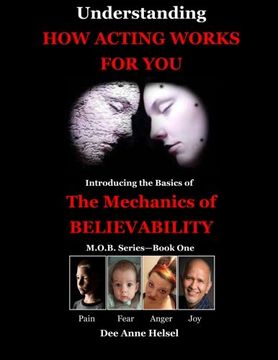 portada Understanding How Acting Works For You: Introducing the Basics of The Mechanics of Believability: Volume 1 (M.O.B. Series - Book One)