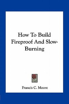 portada how to build fireproof and slow-burning (en Inglés)