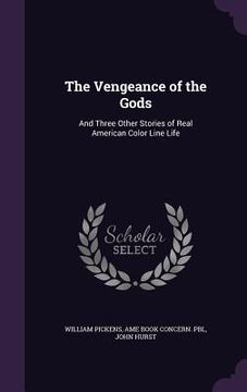 portada The Vengeance of the Gods: And Three Other Stories of Real American Color Line Life (en Inglés)
