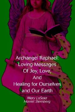 portada archangel raphael: loving messages of joy, love, and healing for ourselves and our earth (in English)