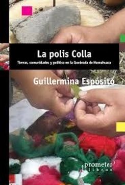portada Polis Colla, la. Tierras, Comunidades y Politica en la Quebrada de Huamahua (in Spanish)