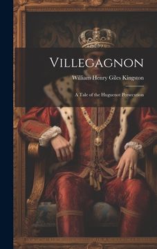 portada Villegagnon: A Tale of the Huguenot Persecution