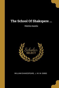 portada The School Of Shakspere ...: Histrio-mastix (en Inglés)