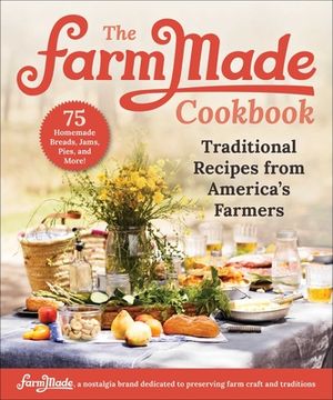 portada The Farmmade Cookbook: Traditional Recipes from America's Farmers (in English)