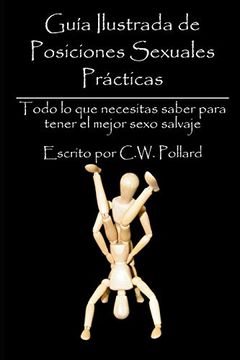portada Guía Ilustrada de Posiciones Sexuales Prácticas: Todo lo que Necesitas Saber Para Tener el Mejor Sexo Salvaje