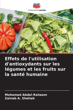 portada Effets de l'utilisation d'antioxydants sur les légumes et les fruits sur la santé humaine (in French)