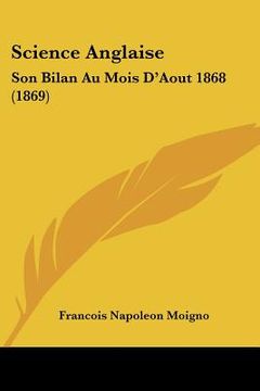 portada Science Anglaise: Son Bilan Au Mois D'Aout 1868 (1869) (en Francés)