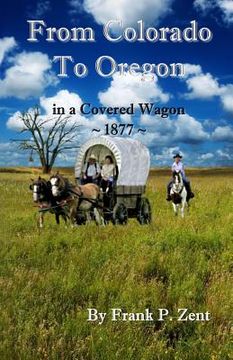 portada Colorado to Oregon in a Covered Wagon in 1877 (en Inglés)