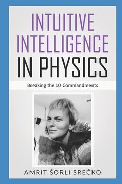 portada Intuitive Intelligence in Physics: Breaking the 10 Commandments (en Inglés)