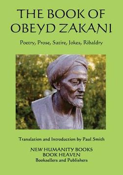portada The Book of Obeyd Zakani: Poetry, Prose, Satire, Jokes, Ribaldry (en Inglés)
