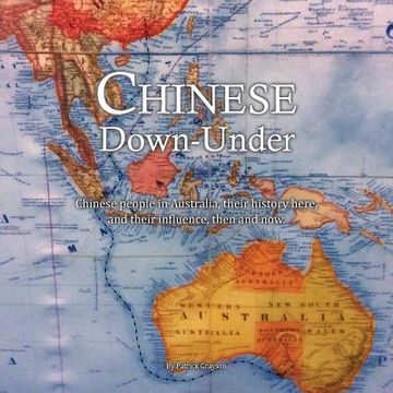 portada Chinese Down-Under: Chinese people in Australia, their history here, and their influence, then and now. (en Inglés)