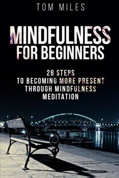 portada Mindfulness: Mindfulness For Beginners: 28 Steps To Becoming More Present Through Mindfulness Meditation