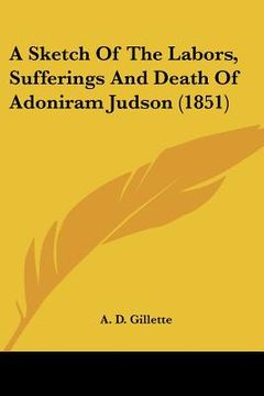 portada a sketch of the labors, sufferings and death of adoniram judson (1851)